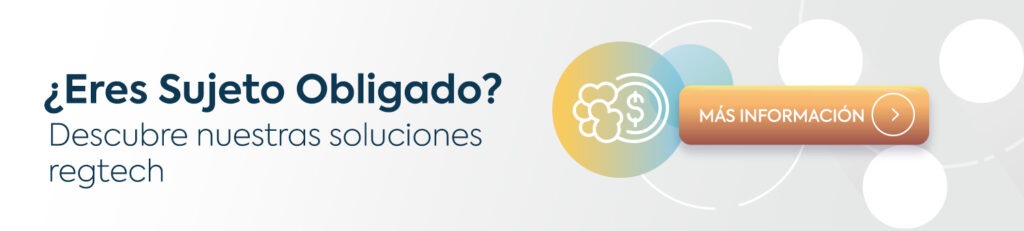 Si eres Sujeto Obligado estas soluciones  de Prevención de Lavado te van a ayudar.