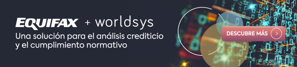 EQUIFAX &#038; WORLDSYS crean una solución para análisis crediticio y cumplimiento normativo