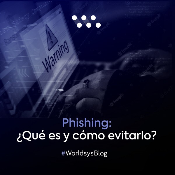 Phishing: ¿Qué es y cómo evitarlo?