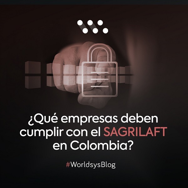 ¿Qué empresas deben cumplir con el SAGRILAFT en Colombia?