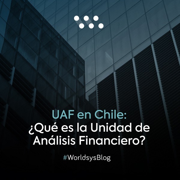 UAF Chile: ¿Qué es la Unidad de Análisis Financiero?