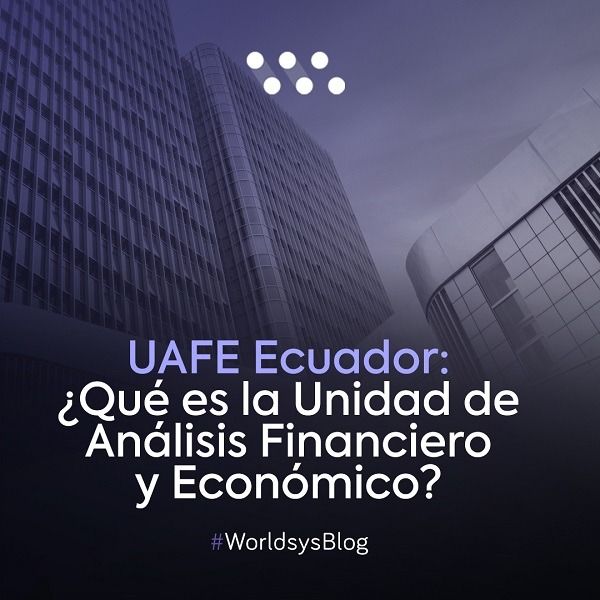 UAFE Ecuador: ¿Qué es la Unidad de Análisis Financiero y Económico?