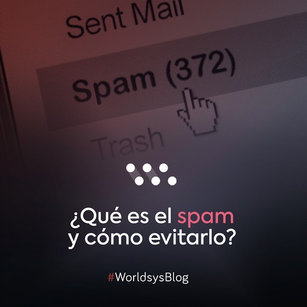 ¿Qué es el spam y cómo evitarlo?