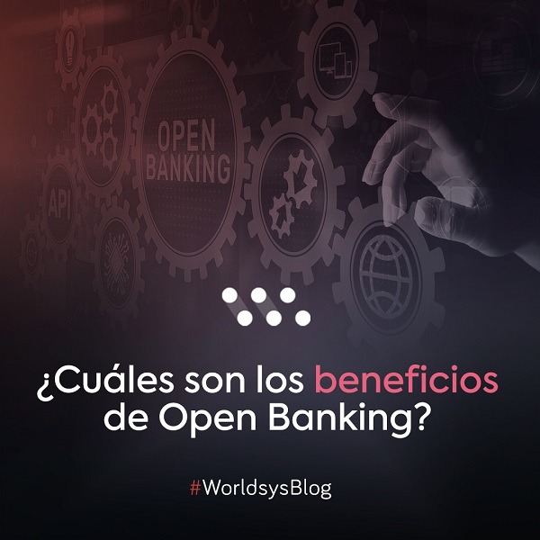 ¿Cuáles son los beneficios de Open Banking?