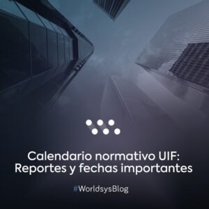 Calendario normativo UIF: Reportes y fechas importantes