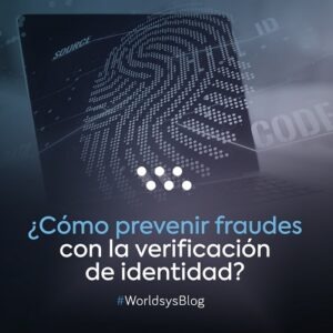 ¿Cómo prevenir fraudes con la verificación de identidad?