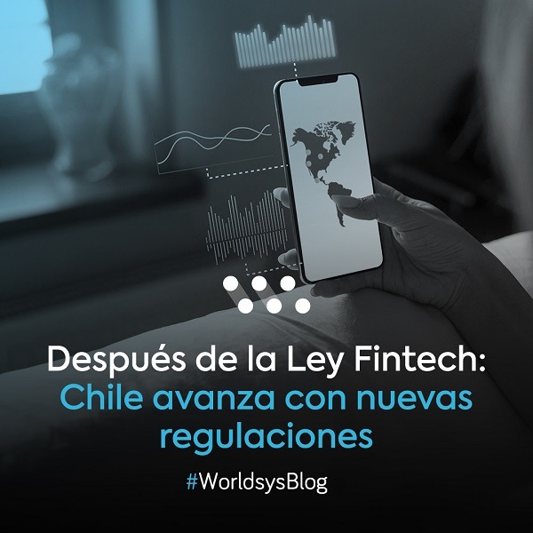 Después de la Ley Fintech: Chile avanza con nuevas regulaciones